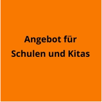 Angebot für  Schulen und Kitas