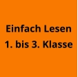 Einfach Lesen 1. bis 3. Klasse