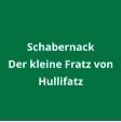 Schabernack Der kleine Fratz von Hullifatz